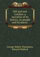 Old and new London: a narrative of its history, its people and its places ., George Walter Thornbury, Edward Walford 
