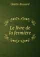 Le livre de la fermiere, Odette Bussard 