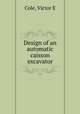 Design of an automatic caisson excavator, Victor E. Cole 