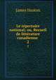 Le rpertoire national; ou, Recueil de littrature canadienne .. 2, James Huston 