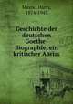 Geschichte der deutschen Goethe-Biographie, ein kritischer Abriss, 