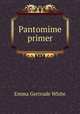 Pantomime primer, Emma Gertrude White 