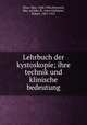 Lehrbuch der kystoskopie; ihre technik und klinische bedeutung, Nitze, Max, 1848-1906,Weinrich, Max, ed,Jahr, R., joint ed,Kutner, Robert, 1867-1913 