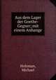 Aus dem Lager der Goethe-Gegner; mit einem Anhange, Holzman, Michael 