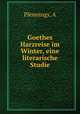 Goethes Harzreise im Winter, eine literarische Studie, A. Pfennings 
