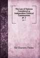 The Law of Nations Considered as Independent Political Communities. pt. 2, Sir Travers Twiss 