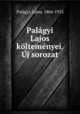 Palagyi Lajos koltemenyei. Uj sorozat, Lajos Palagyi 