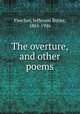 The overture, and other poems, Fletcher, Jefferson Butler, 1865-1946 
