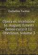Opera ex recensione Io. Augusti Ernesti denuo curavit J.J. Oberlinus, Volume 3, Cornelius Tacitus 