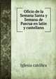 Oficio de la Semana Santa y Semana de Pascua en latin y castellano, Iglesia catolica 