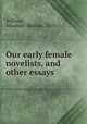 Our early female novelists, and other essays, Williams, Alexander Malcolm, 1858- 