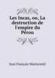 Les Incas, ou, La destruction de l
