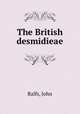 The British desmidieae, Ralfs, John 