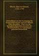 Abhandlung von der Erzeugung der Eingeweidewurmer und den Mitteln wider dieselben : Eine von der Koniglich Danischen Societat der Wissenschaften zu Copenhagen gekronte Preisschrift, Bloch, Marcus Elieser, 1723-1799 