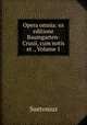 Opera omnia: ex editione Baumgarten-Crusii, cum notis et ., Volume 1, Suetonius 
