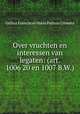 Over vruchten en interessen van legaten: (art. 1006 20 en 1007 B.W.)., Gellius Franciscus Maria Pathuis Cremers 