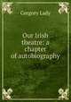 Our Irish theatre: a chapter of autobiography, Lady 