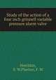 Study of the action of a four inch grinnell variable pressure alarm valve, Hotchkin, E. W,Pfaelzer, F. M 
