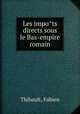 Les impo?ts directs sous le Bas-empire romain, Thibault, Fabien 