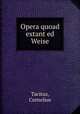 Opera quoad extant ed Weise, Tacitus, Cornelius 