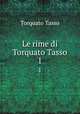 Le rime di Torquato Tasso. 1, Torquato Tasso 