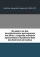 Os padro?es dos descobrimentos portuguezes em Africa : segunda memo?ria apresentada a? Academia Real das Sciencias de Lisboa, Castilho, Alexandre Magno de, 1834-1871 