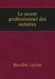 Le secret professionnel des notaires, Recullet, Lucien 