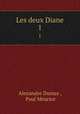 Les deux Diane. 1, Alexandre Dumas , Paul Meurice 