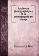 Les levers photographiques et la photographie en voyage, Gustave le Bon 