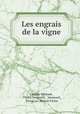Les engrais de la vigne, Camille Michaut , Victor Vermorel , Vermorel, Victor i.e . Benoit Victor 