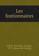 Les fontionnaires, Cahen-Salvador, Georges, 1875- [from old catalog] 