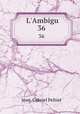 L`Ambigu. 36, Jean-Gabriel Peltier 