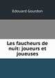Les faucheurs de nuit: joueurs et joueuses, Edouard Gourdon 