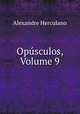 Opusculos, Volume 9, Alexandre Herculano 