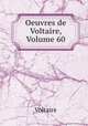 Oeuvres de Voltaire, Volume 60, Voltaire 
