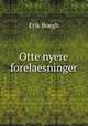Otte nyere forelaesninger, Erik Boegh 