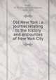 Old New York : a journal relating to the history and antiquities of New York City, Pasko, W. W. (Wesley Washington), 1840-1897 