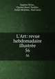 L`Art: revue hebdomadaire illustre. 56, Eugene Veron 