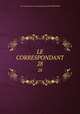 LE CORRESPONDANT. 28, Le Correspondant recueil Periodique.TOME TREIZIEME 