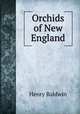 Orchids of New England, Henry Baldwin 