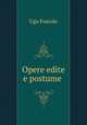 Opere edite e postume ., Ugo Foscolo 