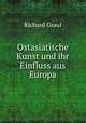 Ostasiatische Kunst und ihr Einfluss aus Europa, Richard Graul 