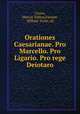 Orationes Caesarianae. Pro Marcello. Pro Ligario. Pro rege Deiotaro, Cicero, Marcus Tullius,Fausset, William Yorke, ed 