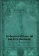 Le droit civil francais par K.-S. Zachari. 3, Karl Salomo Zacharia? 