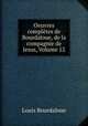 Oeuvres completes de Bourdaloue, de la compagnie de Jesus, Volume 12, Bourdaloue Louis 