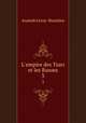 L`empire des Tsars et les Russes. 3, Anatole Leroy -Beaulieu 