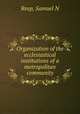 Organization of the ecclesiastical institutions of a metropolitan community, Reep, Samuel N 