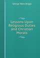 Lessons Upon Religious Duties and Christian Morals, George Ware Briggs 