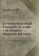 Le traduzioni degli Evangelii in arabo e in etiopico: Memoria del socio ., Ignazio Guidi 