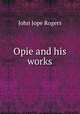 Opie and his works, John Jope Rogers 